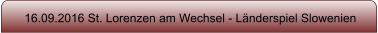 16.09.2016 St. Lorenzen am Wechsel - L�nderspiel Slowenien