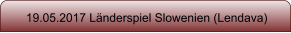 19.05.2017 L�nderspiel Slowenien (Lendava)