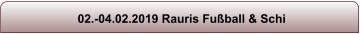 02.-04.02.2019 Rauris Fu�ball & Schi