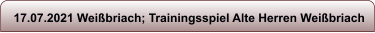 17.07.2021 Wei�briach; Trainingsspiel Alte Herren Wei�briach