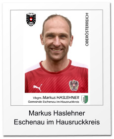 Markus Haslehner Eschenau im Hausruckkreis