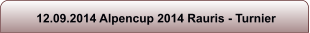 12.09.2014 Alpencup 2014 Rauris - Turnier